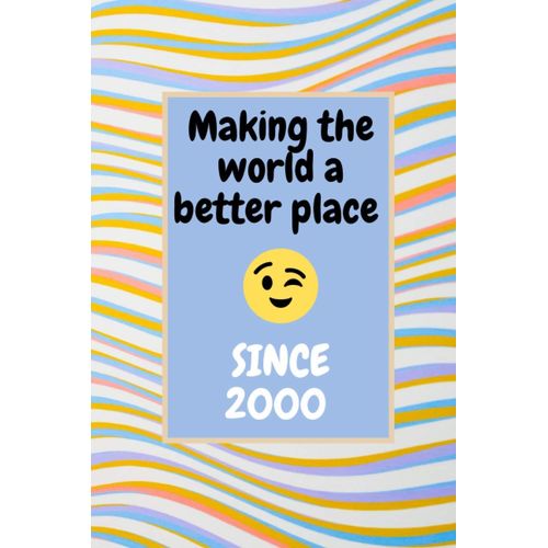 Making The World A Better Place Since 2000: Notebook For 20th Man Birthday - Gift For Son, Brother, Boyfriend - Best Gift For Man Born In 2000