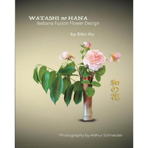 Watashi No Hana: Ikebana Fusion Flower Design