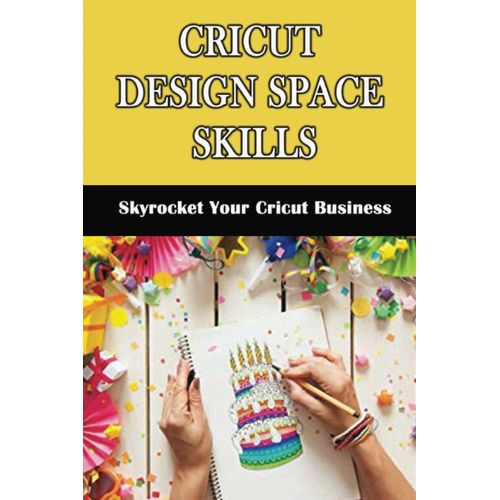 Cricut Design Space Skills: Skyrocket Your Cricut Business