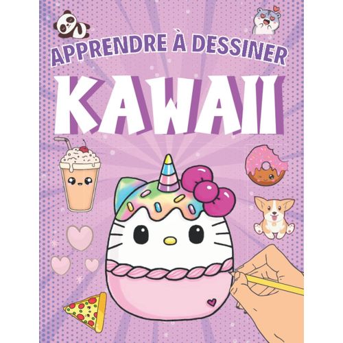 Apprendre À Dessiner Kawaii: Livre De Dessin Étape Par Étape Pour Enfants - Des Dessins Unique Et Super Mignon À Reproduire, Nourriture, Animaux, Visages Objets - Super Idée Cadeau Pour Les Enfants Cr