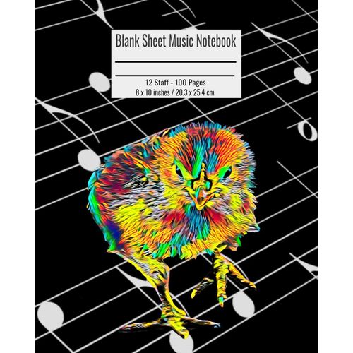 Blank Sheet Music Notebook: 100 Pages 12 Staff Music Manuscript Paper Colorful Cute Baby Chick Cover 8 X 10 Inches / 20.3 X 25.4 Cm