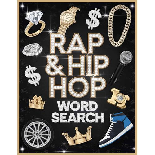 Rap & Hip Hop Word Search: Dive Into 100 Musical Puzzle Games & Trivia In Large Print For Adults: Featuring Old School Songs, Dance Styles And More! - Brain Activity For Music Artists And Lovers