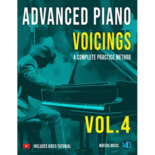 Advanced Piano Voicings Vol.4: A Complete Practice Method