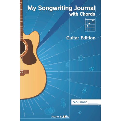 My Songwriting Journal With Chords - Guitar Edition: Song Lyrics And Chords Finder Notebook For Guitar Players