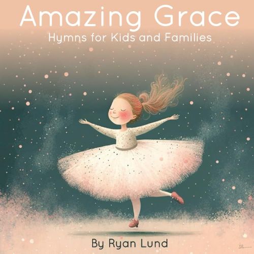 Amazing Grace: Hymns For Kids And Families