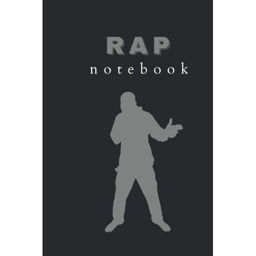 Rap Notebook: Perfect Notebook Journal For Rappers Rap Lyrics Journal For Rapping Music Writing Rap Lyrics Quality Gift For Rap Lovers
