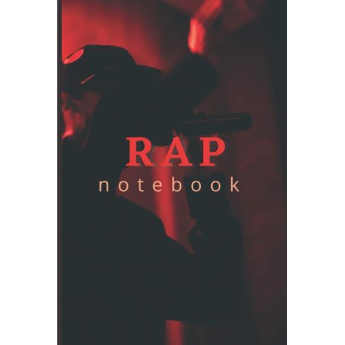 Rap Notebook: Perfect Notebook Journal For Rappers Rap Lyrics Journal For Rapping Music Writing Rap Lyrics Quality Gift For Rap Lovers