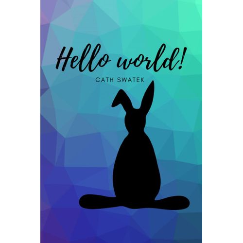 Hello World!: Notebook With Sweet Bunny Ideal Easter Gift For Child