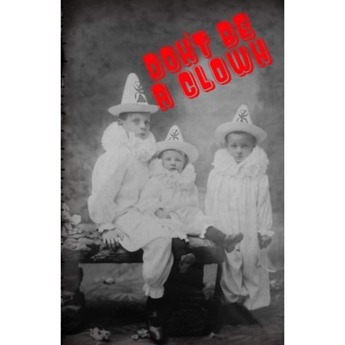 Don't Be A Clown Notebook: Funny Journal For Boys, Girls & Adults And Circus Lovers