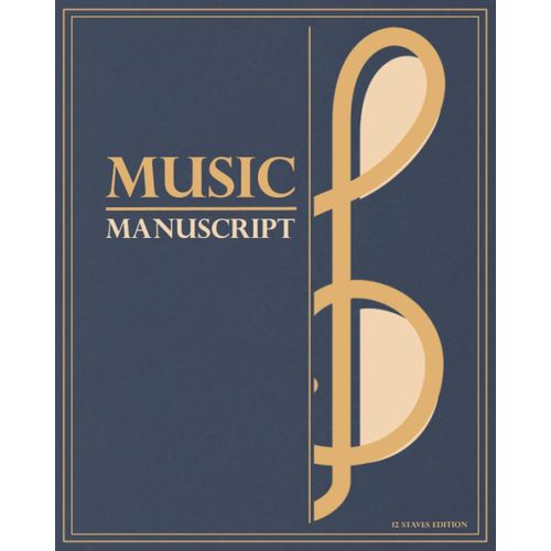 Music Manuscript: Blank Sheet Staff Paper Notebook | 12 Staves Edition | 8x10 Inch | Antique Clef Design | Blue