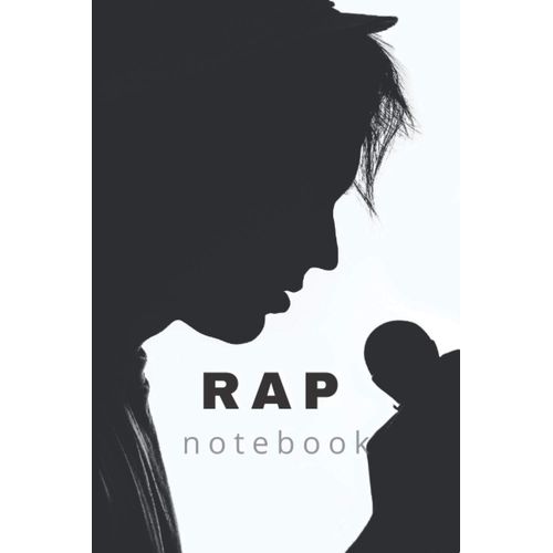 Rap Notebook: Perfect Notebook Journal For Rappers Rap Lyrics Journal For Rapping Music Writing Rap Lyrics Quality Gift For Rap Lovers