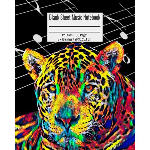 Blank Sheet Music Notebook: 100 Pages 12 Staff Music Manuscript Paper Colorful Leopard Cover 8 X 10 Inches / 20.3 X 25.4 Cm
