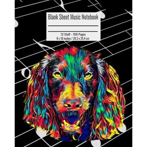 Blank Sheet Music Notebook: 100 Pages 12 Staff Music Manuscript Paper Colorful Field Spaniel Dog Cover 8 X 10 Inches / 20.3 X 25.4 Cm