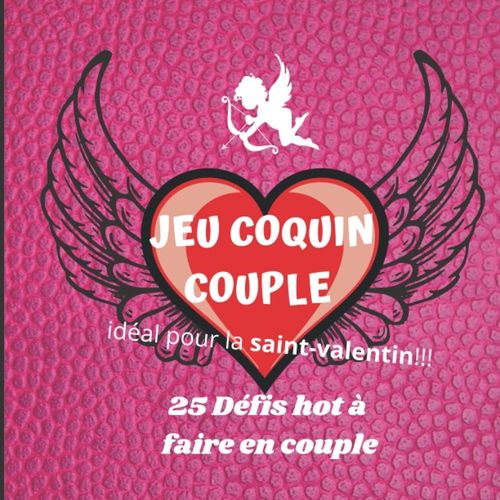 Jeu Coquin Couple: 25 Défis A Faire Avant La Saint-Valentin Pou Une Ambiance Sexy Et Erotique Pour Pimenter Votre Vie De Couple