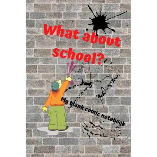 What About School: My Blank Comic Notebook
