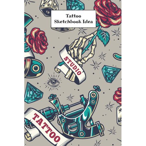 Tattoo Sketchbook Idea: Tattoo Planner Book For Tattoo Lover | Logbook Journal , Design Tattoo Outlines With This Paper | Drawing Book For Men And Women