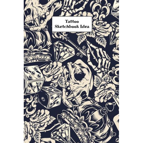 Tattoo Sketchbook Idea: Tattoo Planner Book For Tattoo Lover | Logbook Journal , Design Tattoo Outlines With This Paper | Drawing Book For Men And Women