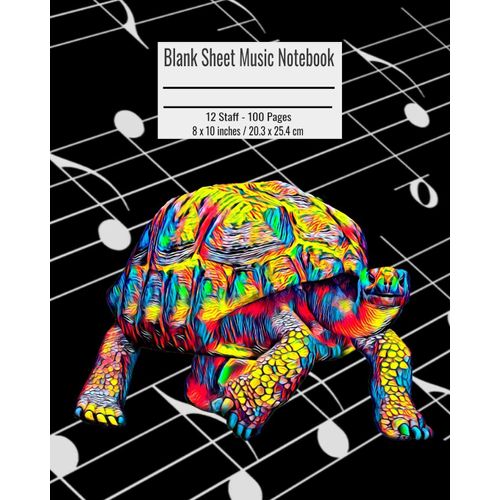 Blank Sheet Music Notebook: 100 Pages 12 Staff Music Manuscript Paper Colorful Turtle Cover 8 X 10 Inches / 20.3 X 25.4 Cm