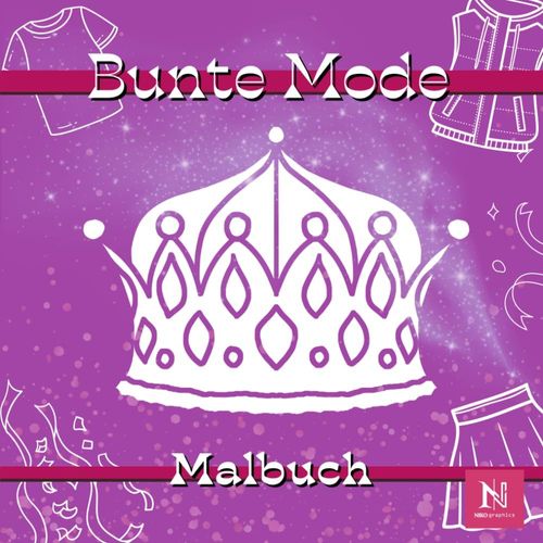 Bunte Mode Malbuch Fuer Erwachsene Und Kinder, Maedchen Und Jungen: Designs Von Kleidern, Hemden, Hosen, Roecken, Anzuegen, Kostuemen, Taschen, Hueten, Schuhen Und Anderen Kleidungsstuecken