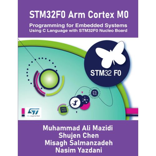 Stm32f0 Arm Cortex M0 Programming For Embedded Systems: Using C Language With Stm32f0 Nucleo Board