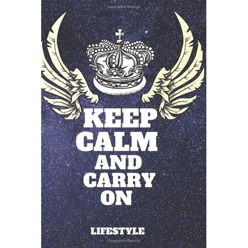 Keep Calm And Carry On : Lifestyle: Journal Gift, Lined Notebook (200 Pages - 6x9 Inches)