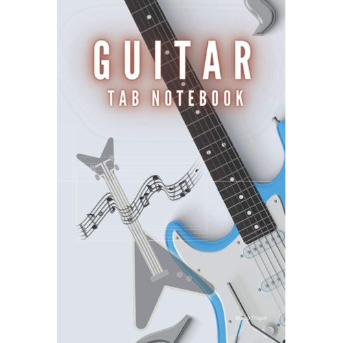 Guitar Tab Notebook: Guitar Manuscript Paper, Blank Guitar Tab Notebook, Tablature Notebook, Pages 110, 6 X 9