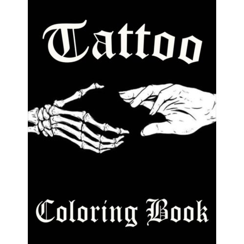 Tattoo Coloring Book: 50+ Tattoo Coloring Pages For Stress Relief & Relaxation, Beautiful Ilustrations With Sugar Skulls, Animals, Feather, Roses + More