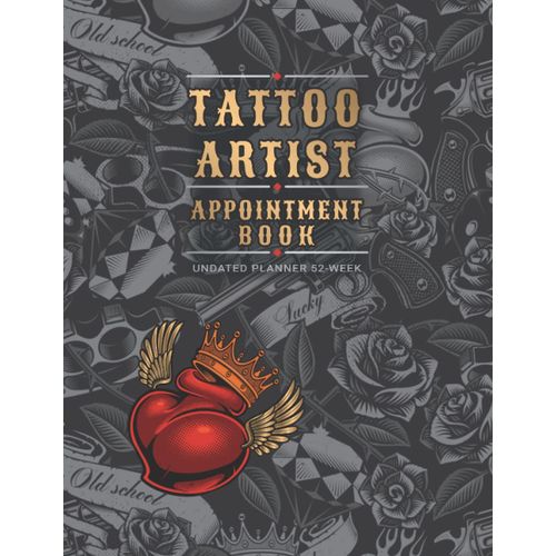Tattoo Artist Appointment Book: For Tattooist Undated 52 Weeks Monday To Sunday With 8 Am - 9 Pm Times Daily And Hourly Schedule 15 Minute Interval, Start Anytime