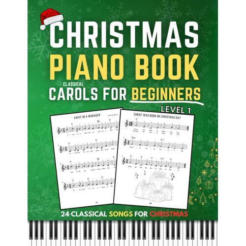 Christmas Piano Book Level 1: Classical Carols For Beginners, Simple Sheet Music For Holiday Songs, Learn-To-Play Piano, Includes Basic Chords Table
