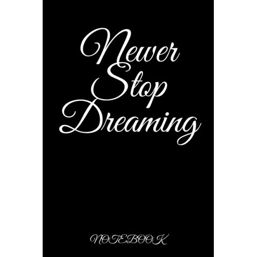 Newer Stop Dreaming: Motivational Notebook, Journal, Diary (110 Pages, Blank, 6 X 9)