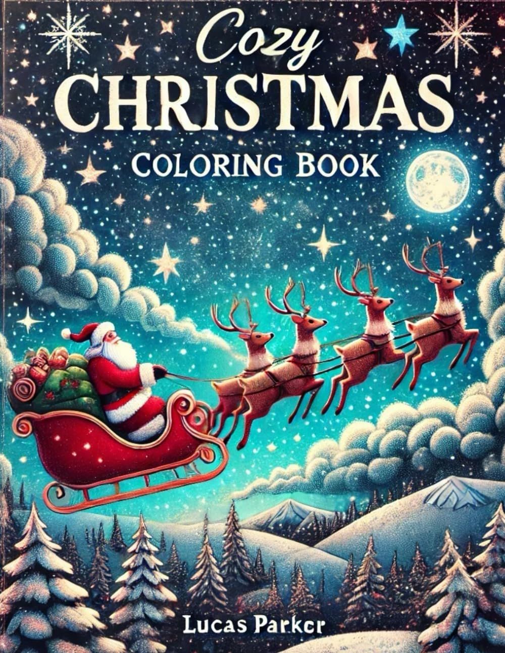 Cozy Christmas Coloring Book: A Bold And Easy Collection Of Cute And Comfy Winter Scenes, Adorable Animals, Festive Decorations, And Relaxing Designs For Adults And Kids To Enjoy Together This Holiday