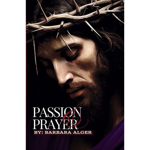 Passion & Prayer: Embracing The Heart Of Christ Through Devotional Art And Reflection