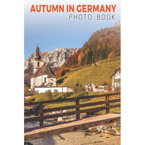 Autumn In Germany Photo Book: Fall In Europe Colorful Pages For All Ages Relaxation And Stress Relief | Ideal Gift For Birthday