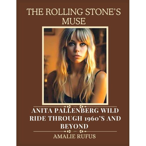 The Rolling Stones Muse: Anita Pallenberg Wild Ride Through 1960s And Beyond
