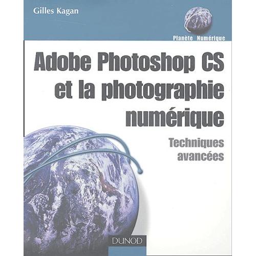 Adobe Photoshop Cs Et La Photographie Numérique - Techniques Avancées