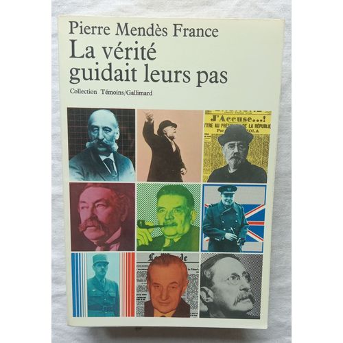 Pierre Mendès France, La Vérité Guidait Leurs Pas, Gallimard, Collection Témoins, 1976