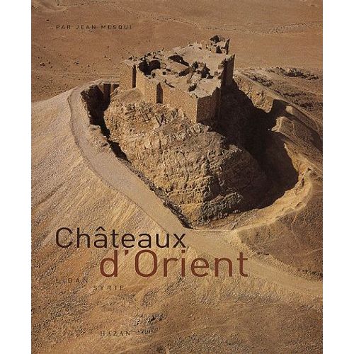 Châteaux D'orient - Liban, Syrie