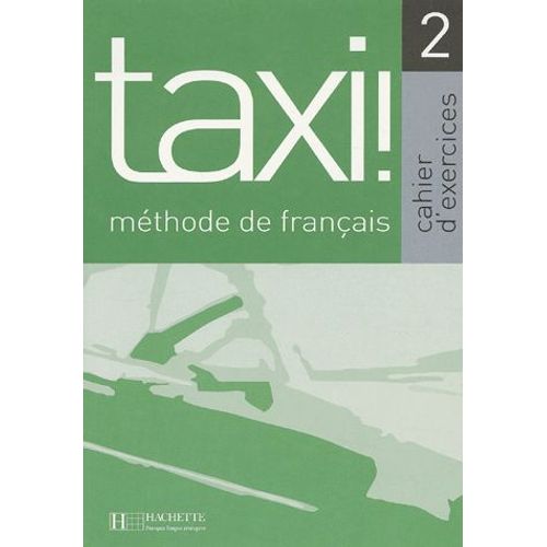 Taxi! 2 Méthode De Français - Cahier D'exercices