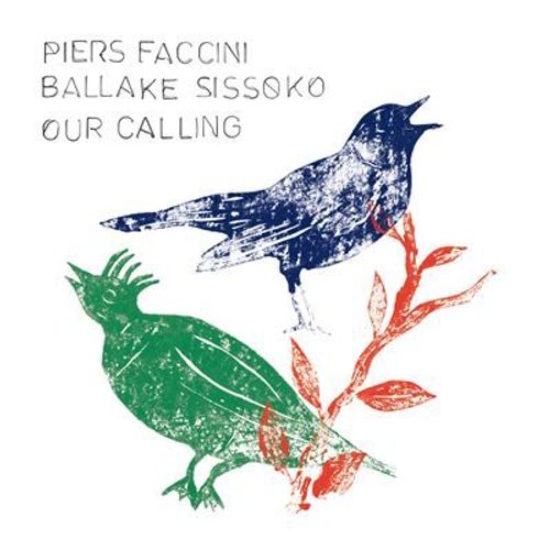 Piers Faccini & Ballake Sissoko "Our Calling"