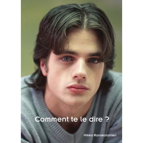 Comment Te Le Dire ? (Vécu Gay)