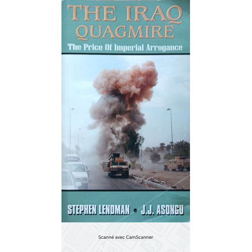 The Iraq Quagmire The Price Of Imperial Arrogance