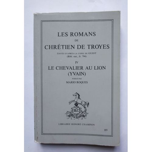 Les Romans De Chrétien De Troyes Tome 4 : Le Chevalier Au Lion (Yvain) 1982 Librairie Honoré Champion