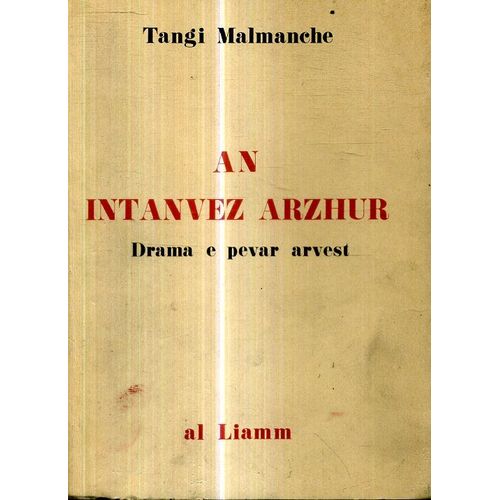 An Intanvez Arzhur Drama E Pevar Arvest Gant Tangi Malmanche Embannet E Ti Al Liamm E 1973 120 Pajennad