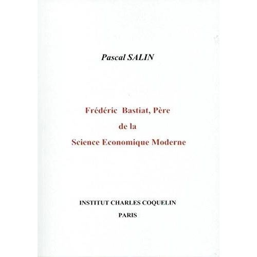 Frédéric Bastiat, Père De La Science Economique Moderne