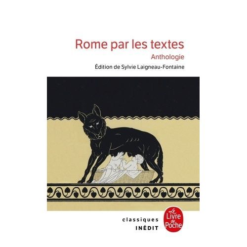 Rome Par Les Textes - 753 Av - J.-C. - 476 Apr - J.-C. : De La Fondation De Rome À La Chute De L'empire