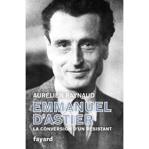 Emmanuel D'astier, La Conversion D'un Résistant