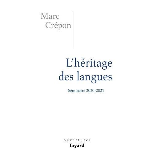 L'héritage Des Langues - Ethique Et Politique Du Dire, De L'écrire Et Du Traduire - Séminaire 2020-2021