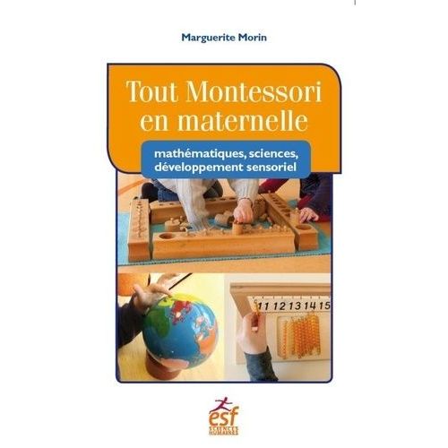 Tout Montessori En Maternelle - Mathématiques, Sciences, Développement Sensoriel