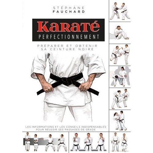Karaté Perfectionnement - Préparer Et Obtenir Sa Ceinture Noire