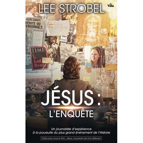 Jésus L'enquête - Un Journaliste D'expérience À La Poursuite Du Plus Grand Événement De L'histoire
